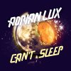 Adrian Lux - Album Cant Sleep