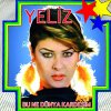 Yeliz - Album Bu Ne Dünya Kardeşim