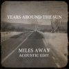 Years Around the Sun - Album Miles Away Acoustic Edit - Single