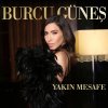 Burcu Güneş - Album Yakın Mesafe - Single