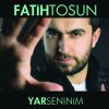 Fatih Tosun - Album Yar Seninim
