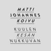 Matti Johannes Koivu - Album Kuulen kesän nukkuvan