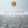 Tony Tonite feat. Tati - Album My Only