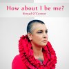 Sinead O'Connor - Album How About I Be Me Remaster