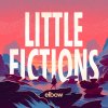 Elbow - Album Little Fictions