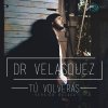 Dr Velasquez - Album Tú Volverás