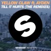 Yellow Claw feat. Ayden - Album Till It Hurts [The Remixes]