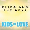 Eliza and the Bear - Album Kids in Love (From 