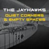 The Jayhawks - Album Quiet Corners & Empty Spaces