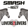Smash & Ridley - Album Lovers2Lovers (feat. Ridley)
