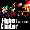 HOWL BE QUIET - Album Higher Climber