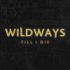 Wildways - Album Till I Die