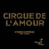 Stereo Express - Album Cirque de L'Amour (feat. Sakso)