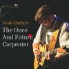 Noah Guthrie - Album The Once And Future Carpenter