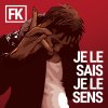 FK - Album Je le sais je le sens