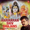 Hariharan - Album Hariharan Shiv Bhajans