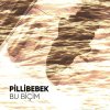 Pilli Bebek - Album Bu Biçim
