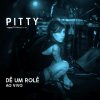 Pitty - Album Dê um Rolê (Ao Vivo)