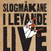 Slogmåkane - Album I levande live