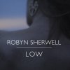Robyn Sherwell - Album Low