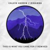 Calvin Harris feat. Rihanna - Album This Is What You Came For [Remixes]