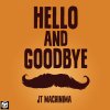 J.T. Machinima - Album Hello and Goodbye