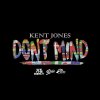 Kent Jones - Album Don't Mind