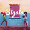 Sigala feat. Imani & DJ Fresh - Album Say You Do [Radio Edit]