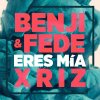 Benji & Fede & Xriz - Album Eres mía (Remix)