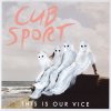 Cub Sport - Album This Is Our Vice