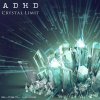 ADHD - Album Crystal Limit