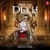 Millind Gaba - Album Aise Na Dekh