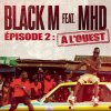 Black M feat. MHD - Album Direction ÉTERNEL INSATISFAIT épisode 2 : A l'ouest