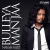Nakash Aziz - Album Bulleya Man Jaa
