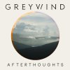 Greywind - Album Afterthoughts