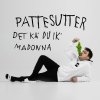 Pattesutter - Album Det Ka´ Du Ik`