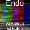 Endo - Album Si Aprieto El Boton
