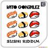Vato Gonzalez - Album Sushi Riddim