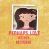 December - Album Perhaps Love