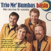 Trio me' Bumba - Album Man ska leva för varandra - Bästa