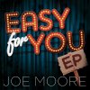 Joe Moore - Album Easy For You - EP