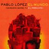 Pablo López - Album El Mundo (Versión Serie TV El Príncipe)