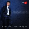 Mustafa Yıldızdoğan - Album Senin İçin