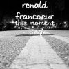Renald Francoeur - Album This Moment (feat. Megan Oliver) - Single