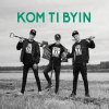 KAJ - Album Kom Ti Byin