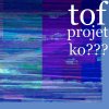 Tof - Album Projet ko???