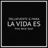 DELLAFUENTE feat. Maka - Album La Vida Es