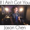 Jason Chen - Album If I Ain't Got You