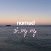 Nomad - Album Oh My My
