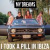 My Dreams - Album I Took a Pill in Ibiza